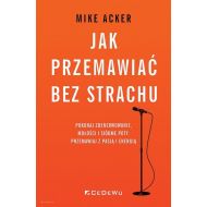 Jak przemawiać bez strachu: Pokonaj zdenerwowanie, mdłości i siódme poty. Przemawiaj z pasją i energią - 25361902077ks[1].jpg